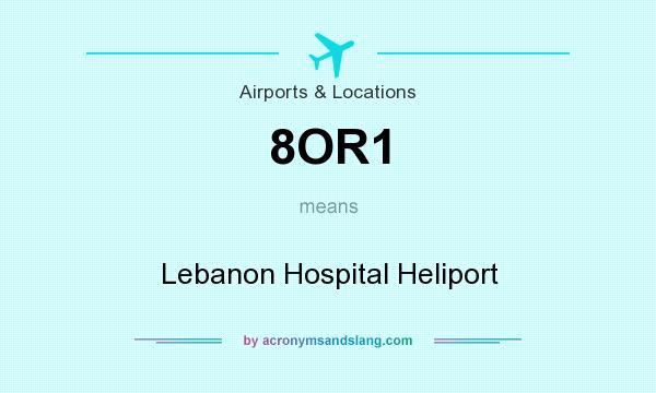 What does 8OR1 mean? It stands for Lebanon Hospital Heliport