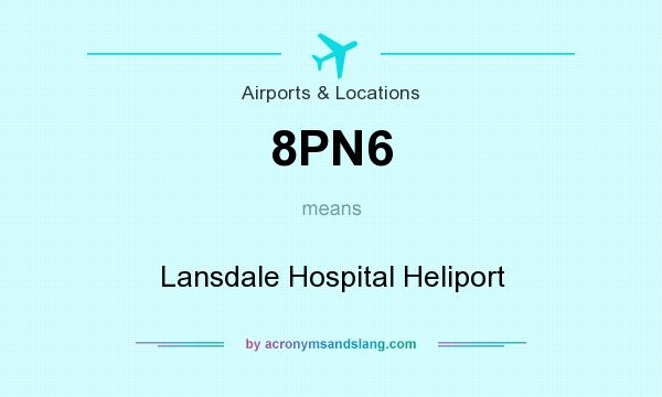 What does 8PN6 mean? It stands for Lansdale Hospital Heliport