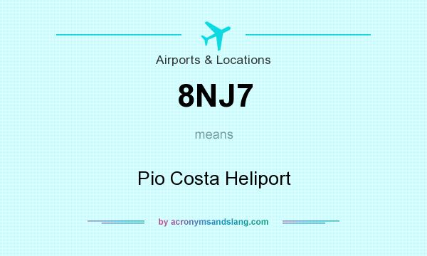 What does 8NJ7 mean? It stands for Pio Costa Heliport