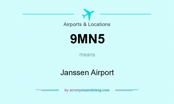 What does 9MN5 mean? It stands for Janssen Airport