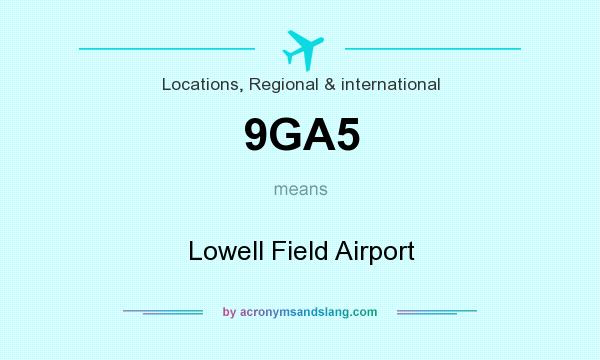What does 9GA5 mean? It stands for Lowell Field Airport