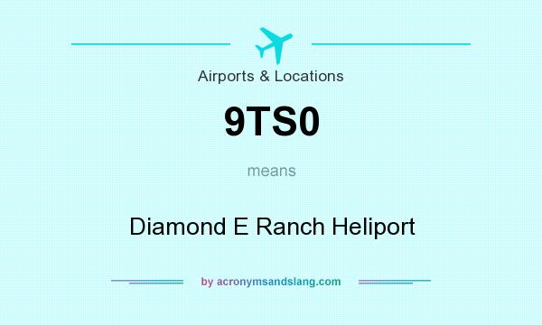What does 9TS0 mean? It stands for Diamond E Ranch Heliport