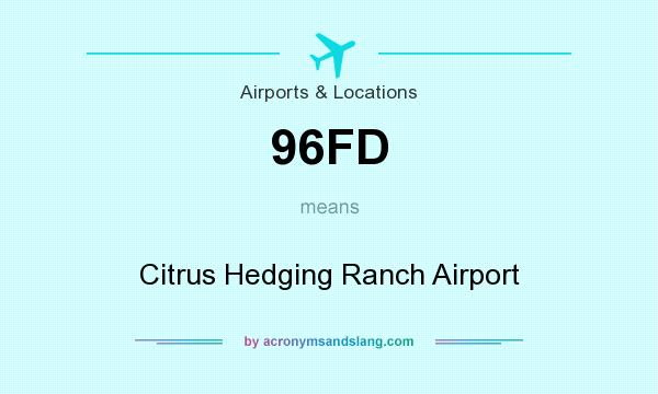 What does 96FD mean? It stands for Citrus Hedging Ranch Airport
