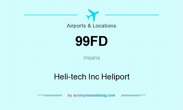 What does 99FD mean? It stands for Heli-tech Inc Heliport