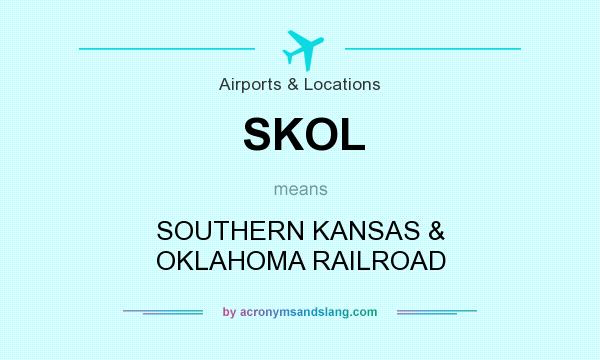 What does SKOL mean? It stands for SOUTHERN KANSAS & OKLAHOMA RAILROAD