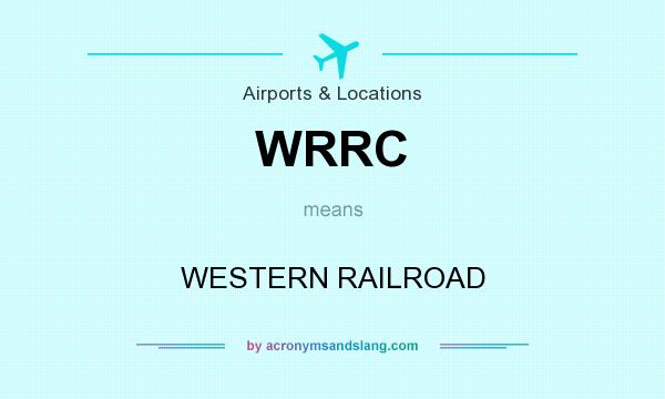 What does WRRC mean? It stands for WESTERN RAILROAD