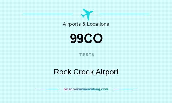 What does 99CO mean? It stands for Rock Creek Airport