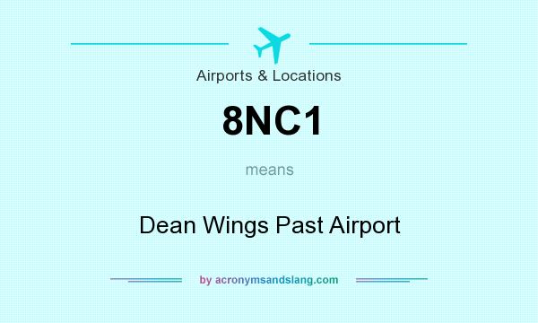 What does 8NC1 mean? It stands for Dean Wings Past Airport
