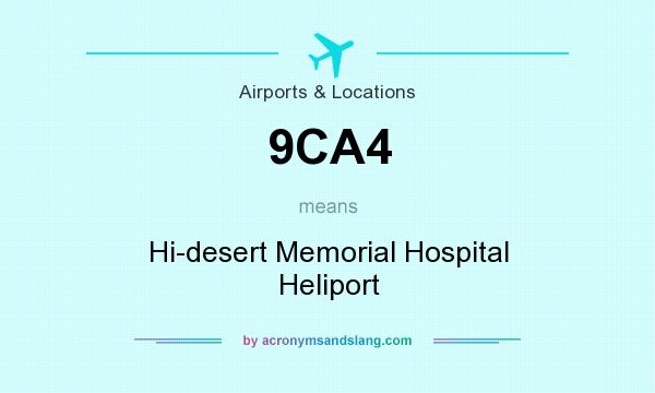 What does 9CA4 mean? It stands for Hi-desert Memorial Hospital Heliport