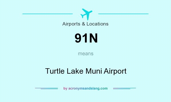 What does 91N mean? It stands for Turtle Lake Muni Airport
