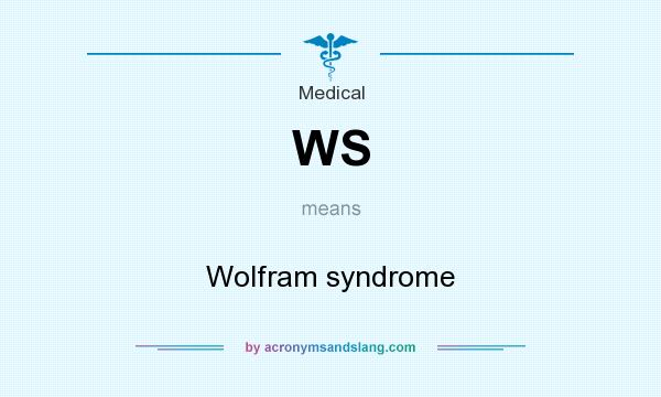 What does WS mean? It stands for Wolfram syndrome