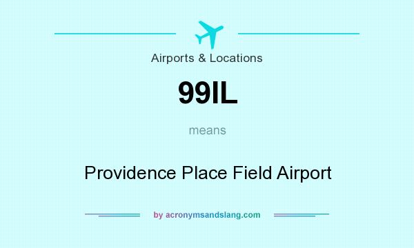 What does 99IL mean? It stands for Providence Place Field Airport