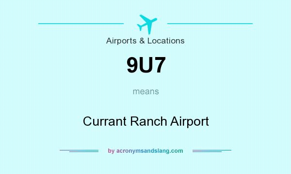 What does 9U7 mean? It stands for Currant Ranch Airport