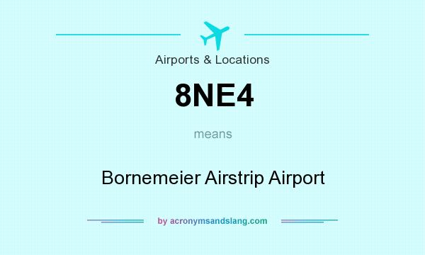 What does 8NE4 mean? It stands for Bornemeier Airstrip Airport