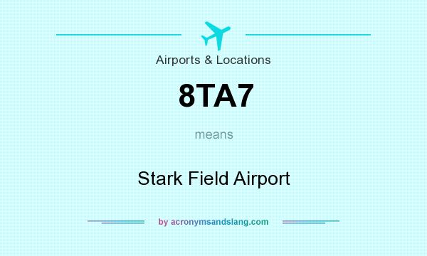 What does 8TA7 mean? It stands for Stark Field Airport
