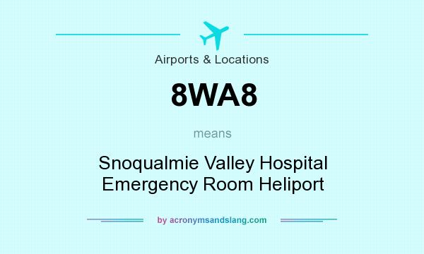 What does 8WA8 mean? It stands for Snoqualmie Valley Hospital Emergency Room Heliport