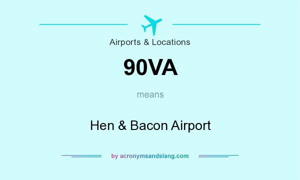 What does 90VA mean? It stands for Hen & Bacon Airport