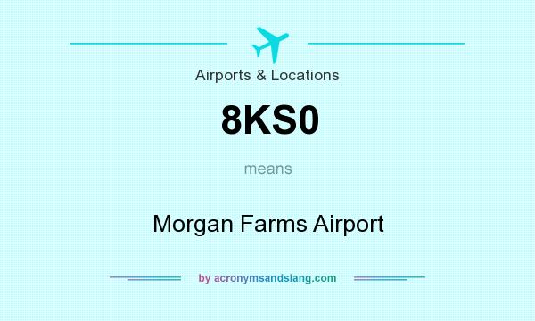 What does 8KS0 mean? It stands for Morgan Farms Airport