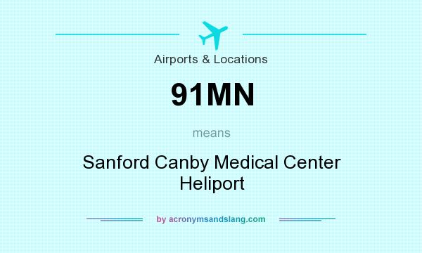 What does 91MN mean? It stands for Sanford Canby Medical Center Heliport