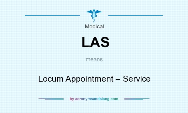 What does LAS mean? It stands for Locum Appointment – Service