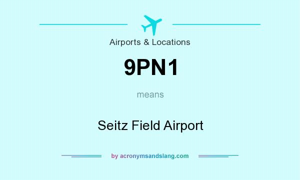 What does 9PN1 mean? It stands for Seitz Field Airport