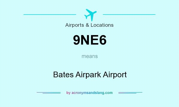 What does 9NE6 mean? It stands for Bates Airpark Airport