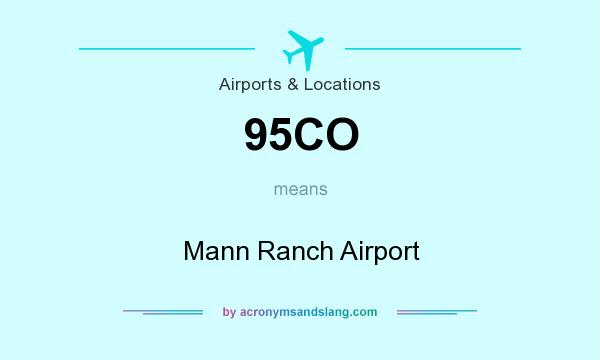 What does 95CO mean? It stands for Mann Ranch Airport