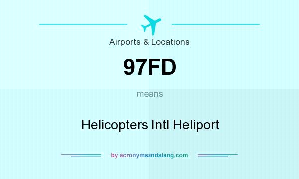 What does 97FD mean? It stands for Helicopters Intl Heliport