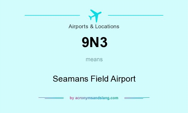 What does 9N3 mean? It stands for Seamans Field Airport