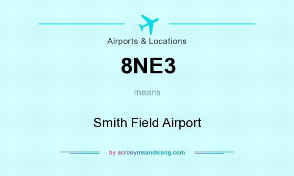 What does 8NE3 mean? It stands for Smith Field Airport
