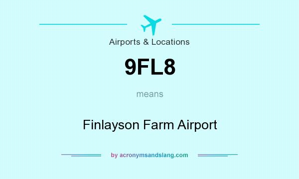 What does 9FL8 mean? It stands for Finlayson Farm Airport