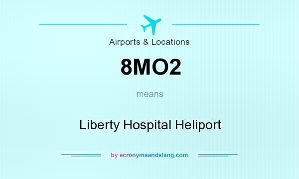 What does 8MO2 mean? It stands for Liberty Hospital Heliport