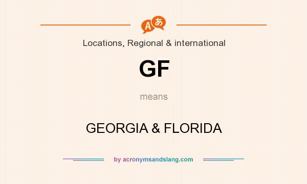 What does GF mean? It stands for GEORGIA & FLORIDA