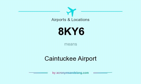 What does 8KY6 mean? It stands for Caintuckee Airport