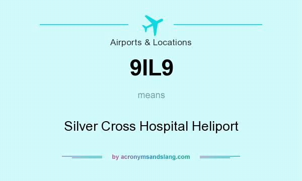 What does 9IL9 mean? It stands for Silver Cross Hospital Heliport