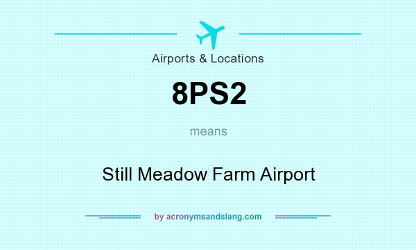 What does 8PS2 mean? It stands for Still Meadow Farm Airport