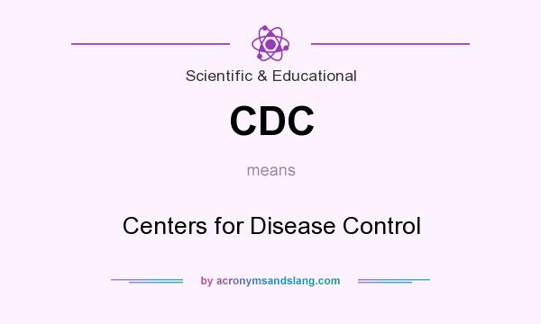 What does CDC mean? It stands for Centers for Disease Control