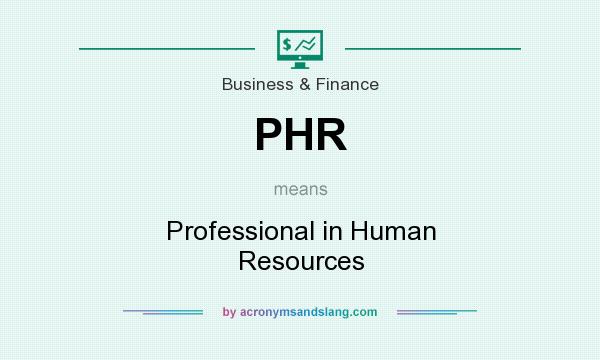 What does PHR mean? It stands for Professional in Human Resources