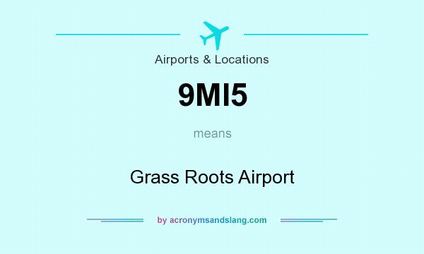 What does 9MI5 mean? It stands for Grass Roots Airport