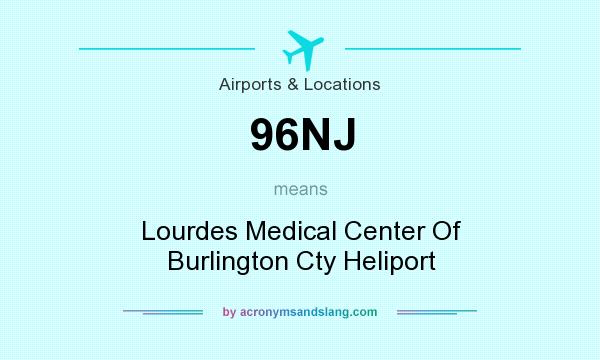 What does 96NJ mean? It stands for Lourdes Medical Center Of Burlington Cty Heliport