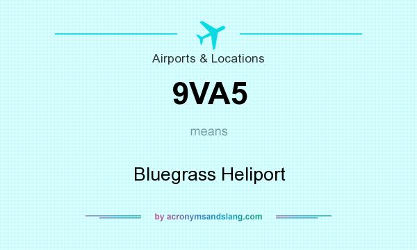 What does 9VA5 mean? It stands for Bluegrass Heliport