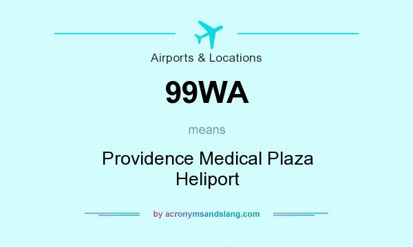 What does 99WA mean? It stands for Providence Medical Plaza Heliport