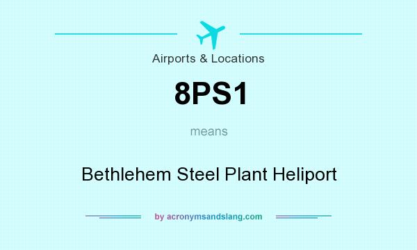 What does 8PS1 mean? It stands for Bethlehem Steel Plant Heliport