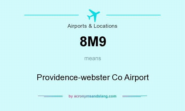 What does 8M9 mean? It stands for Providence-webster Co Airport