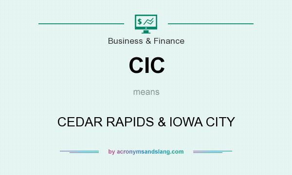 What does CIC mean? It stands for CEDAR RAPIDS & IOWA CITY