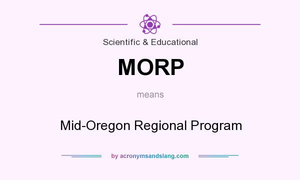 What does MORP mean? It stands for Mid-Oregon Regional Program