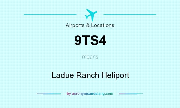 What does 9TS4 mean? It stands for Ladue Ranch Heliport