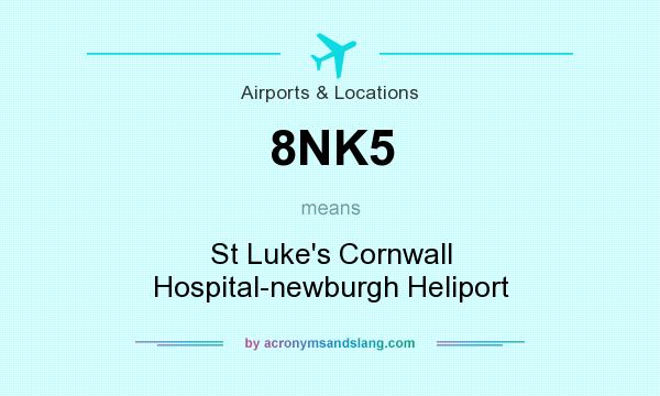 What does 8NK5 mean? It stands for St Luke`s Cornwall Hospital-newburgh Heliport