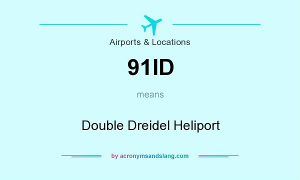 What does 91ID mean? It stands for Double Dreidel Heliport