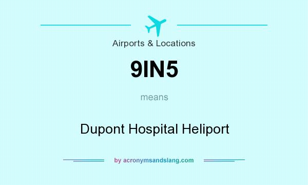 What does 9IN5 mean? It stands for Dupont Hospital Heliport